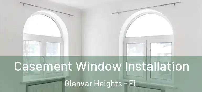  Casement Window Installation Glenvar Heights - FL