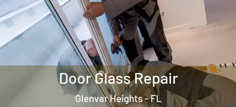  Door Glass Repair Glenvar Heights - FL