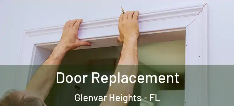  Door Replacement Glenvar Heights - FL