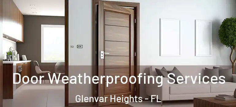  Door Weatherproofing Services Glenvar Heights - FL