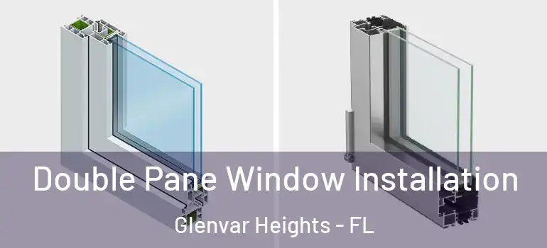  Double Pane Window Installation Glenvar Heights - FL