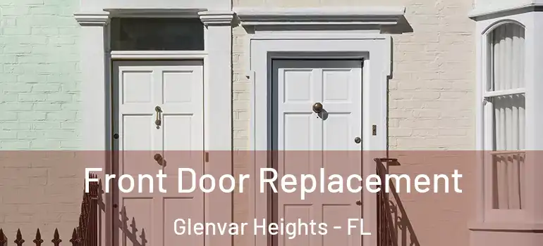  Front Door Replacement Glenvar Heights - FL