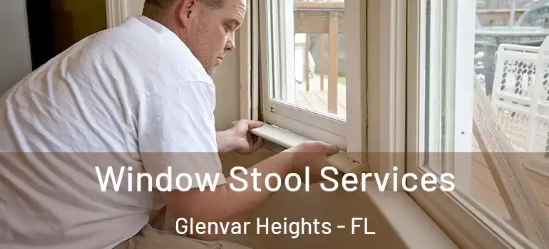  Window Stool Services Glenvar Heights - FL
