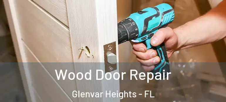  Wood Door Repair Glenvar Heights - FL